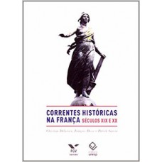 CORRENTES HISTÓRICAS NA FRANÇA: SÉCULOS XIX E XX