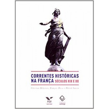 CORRENTES HISTÓRICAS NA FRANÇA: SÉCULOS XIX E XX