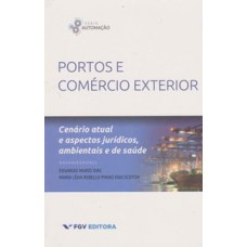 PORTOS E COMÉRCIO EXTERIOR: CENÁRIO ATUAL E ASPECTOS JURÍDICOS, AMBIENTAIS E DE SAÚDE