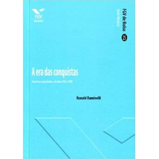 ERA DAS CONQUISTAS: AMÉRICA ESPANHOLA, SÉCULOS XVI E XVII