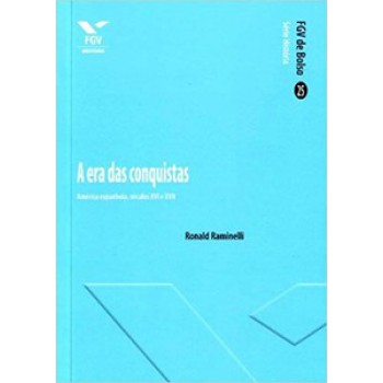 ERA DAS CONQUISTAS: AMÉRICA ESPANHOLA, SÉCULOS XVI E XVII