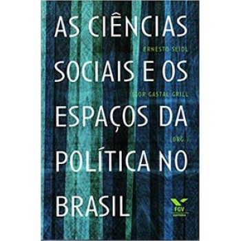 AS CIÊNCIAS SOCIAIS E OS ESPAÇOS DA POLÍTICA NO BRASIL