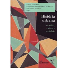 HISTÓRIA URBANA: MEMÓRIA, CULTURA E SOCIEDADE