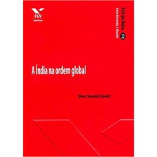 A índia Na Ordem Global - Fgv De Bolso