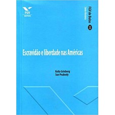 ESCRAVIDÃO E LIBERDADE NAS AMÉRICAS - FGV DE BOLSO