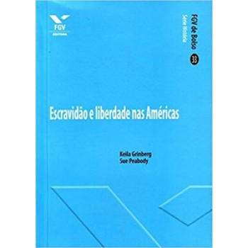 ESCRAVIDÃO E LIBERDADE NAS AMÉRICAS - FGV DE BOLSO