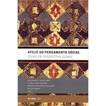 ATELIÊ DO PENSAMENTO SOCIAL: IDEIAS EM PERSPECTIVA GLOBAL