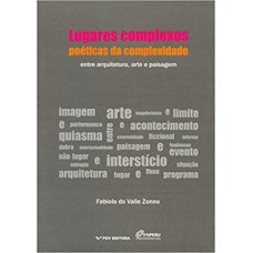 Lugares Complexos, Poéticas Da Complexidade: Entre Arquitetura, Arte E Paisagem