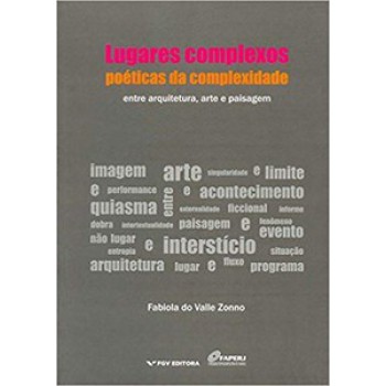 Lugares Complexos, Poéticas Da Complexidade: Entre Arquitetura, Arte E Paisagem