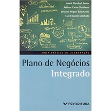 PLANO DE NEGÓCIOS INTEGRADO: GUIA PRÁTICO DE ELABORAÇÃO