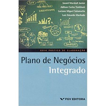 PLANO DE NEGÓCIOS INTEGRADO: GUIA PRÁTICO DE ELABORAÇÃO