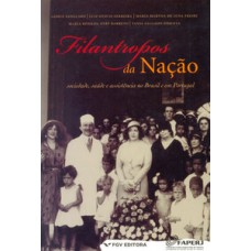 FILANTROPOS DA NAÇÃO: SOCIEDADE, SAÚDE E ASSISTÊNCIA NO BRASIL E EM PORTUGAL