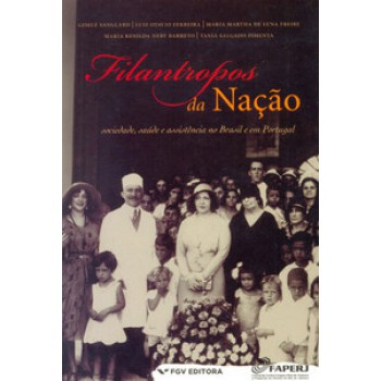 FILANTROPOS DA NAÇÃO: SOCIEDADE, SAÚDE E ASSISTÊNCIA NO BRASIL E EM PORTUGAL