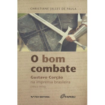 BOM COMBATE: GUSTAVO CORÇÃO NA IMPRENSA BRASILEIRA (1953-1976)