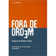 FORA DE ORDEM: VIAGENS DE RUBEM CÉSAR