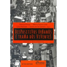 DISPOSITIVOS URBANOS E TRAMA DOS VIVENTES: ORDENS E REISTÊNCIAS