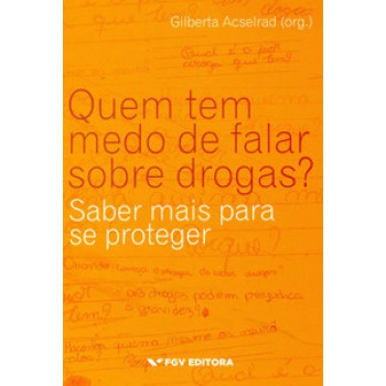 QUEM TEM MEDO DE FALAR SOBRE DROGAS?: SABER MAIS PARA SE PROTEGER