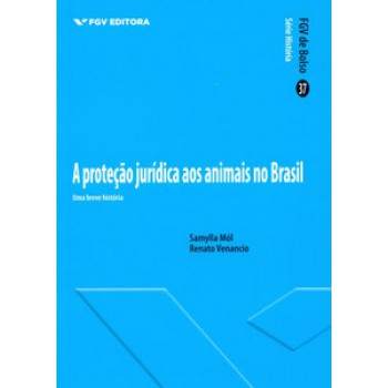 PROTEÇÃO JURÍDICA DOS ANIMAIS NO BRASIL: UMA BREVE HISTÓRIA