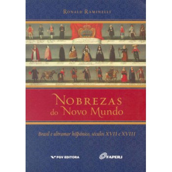 NOBREZAS DO NOVO MUNDO: BRASIL E ULTRAMAR HISPÂNICO, SÉCULOS XVII E XVIII