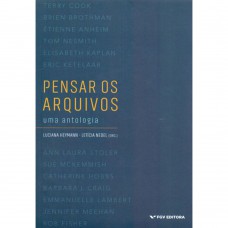 PENSAR OS ARQUIVOS - UMA ANTOLOGIA