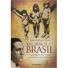 Em Busca Do Brasil: Edgard Roquette-pinto E O Retrato Antropol-gico Brasileiro (1905-1935)