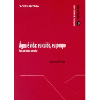 ÁGUA É VIDA: EU CUIDO, EU POUPO: PARA UM FUTURO SEM CRISE