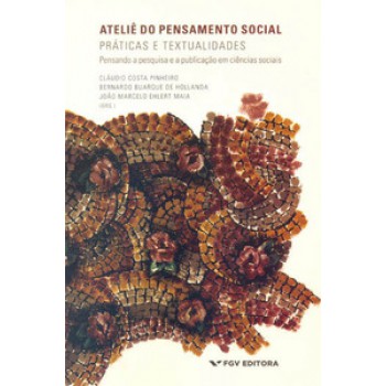 ATELIÊ DO PENSAMENTO SOCIAL: PRÁTICAS E TEXTUALIDADES - PENSANDO A PESQUISA E A PUBLICAÇÃO EM CIÊNCIAS SOCIAIS