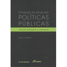 INTRODUÇÃO AO ESTUDO DAS POLÍTICAS PÚBLICAS: UMA VISÃO INTERDISCIPLINAR E CONTEXTUALIZADA