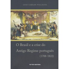 BRASIL E A CRISE DO ANTIGO REGIME PORTUGUÊS (1788-1822)