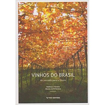 Vinhos Do Brasil: Do Passado Para O Futuro