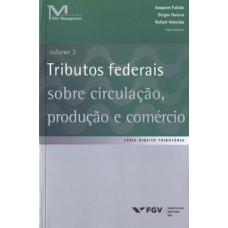 TRIBUTOS FEDERAIS SOBRE CIRCULAÇÃO, PRODUÇÃO E COMÉRCIO, VOLUME 2