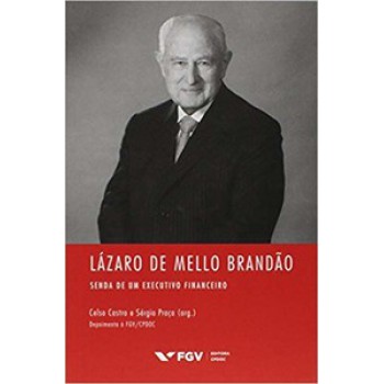 LÁZARO DE MELLO BRANDÃO: SENDA DE UM EXECUTIVO FINANCEIRO