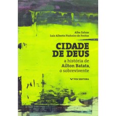 CIDADE DE DEUS: A HISTÓRIA DE AILTON BATATA, O SOBREVIVENTE