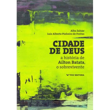 CIDADE DE DEUS: A HISTÓRIA DE AILTON BATATA, O SOBREVIVENTE