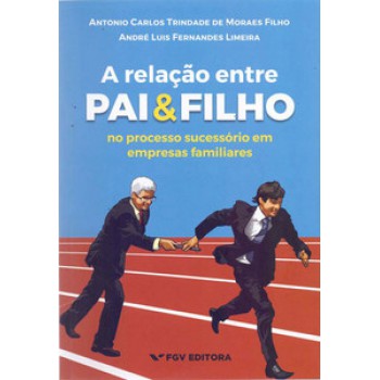 RELAÇÃO ENTRE PAI E FILHO NO PROCESSO SUCESSÓRIO EM EMPRESAS FAMILIARES