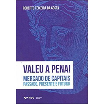 VALEU A PENA! MERCADO DE CAPITAIS: PASSADO, PRESENTE E FUTURO