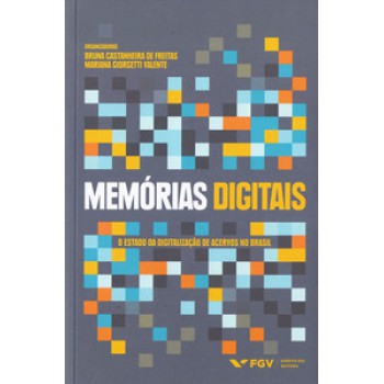 MEMÓRIAS DIGITAIS: O ESTADO DA DIGITALIZAÇÃO DE ACERVOS NO BRASIL