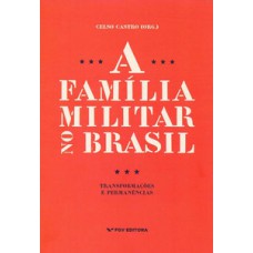 A FAMÍLIA MILITAR NO BRASIL: TRANSFORMAÇÕES E PERMANÊNCIAS