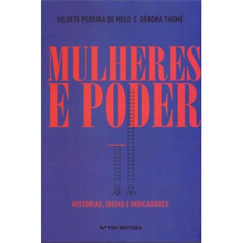 MULHERES E PODER: HISTÓRIAS, IDEIAS E INDICADORES