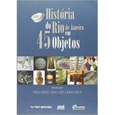 HISTÓRIA DO RIO DE JANEIRO EM 45 OBJETOS