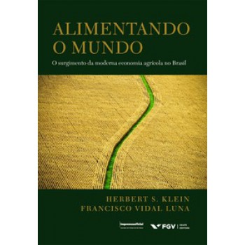 ALIMENTANDO O MUNDO: O SURGIMENTO DA MODERNA ECONOMIA AGRÍCOLA NO BRASIL