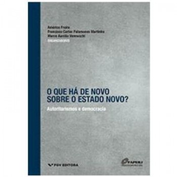 QUE HÁ DE NOVO SOBRE O ESTADO NOVO?: AUTORITARISMO E DEMOCRACIA , O ED.1