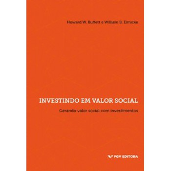 INVESTINDO EM VALOR SOCIAL: GERANDO VALOR SOCIAL COM INVESTIMENTOS