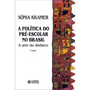 A Política Do Pré-escolar No Brasil: A Arte Do Disfarce