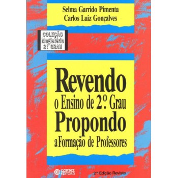 Revendo O Ensino De 2º Grau Propondo A Formação De Professores