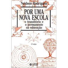 Por Uma Nova Escola: O Transitório E O Permanente Na Educação