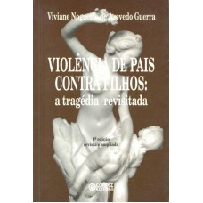 Violência De Pais Contra Filhos: A Tragédia Revisitada