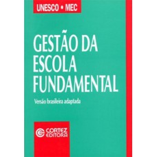 Gestão Da Escola Fundamental: Subsídios Para Análise E Sugestões De Aperfeiçoamento