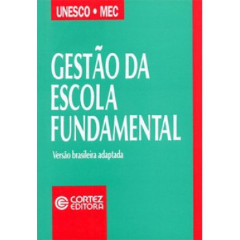 Gestão Da Escola Fundamental: Subsídios Para Análise E Sugestões De Aperfeiçoamento