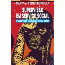 Supervisão Em Serviço Social: O Supervisor, Sua Relação E Seus Papéis